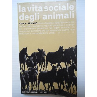 A. Remane: La vita sociale degli animali Ed. Feltrinelli [SR] A75  ...