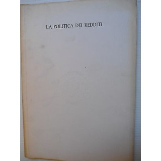 Alberto Campolongo La politica dei redditi Ed. Mediobanca [SR] A74 ...