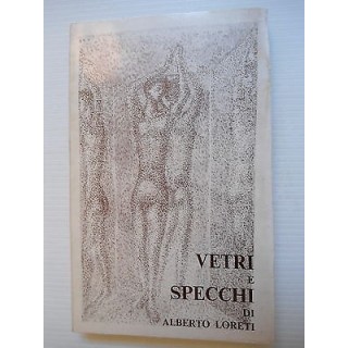 Alberto Loreti: Vetri e specchi Ed. ENALPI [SR] A75  5,20€