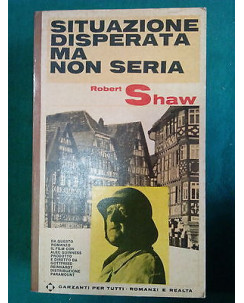 Robert Shaw: Situazione disperata ma non seria ed. Grazanti [SR] A51