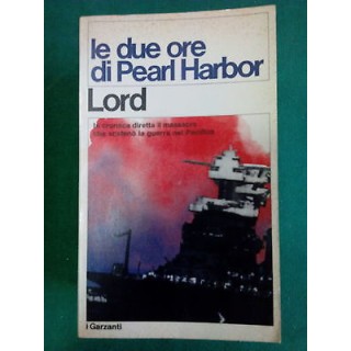 Lord: Le due ore di Pearl Harbor ed. Garzanti [SR] A45  3,00€