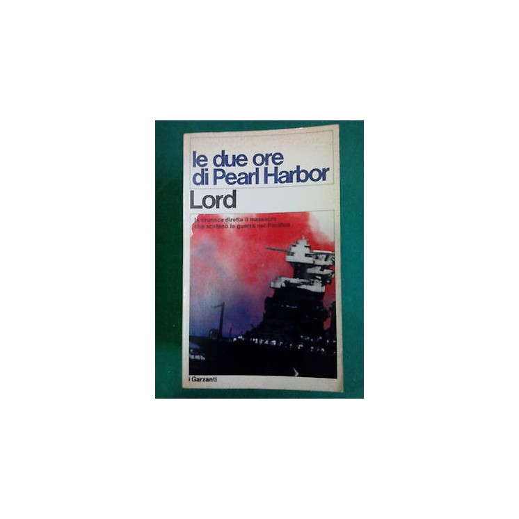 Lord: Le due ore di Pearl Harbor ed. Garzanti [SR] A45  3,00€