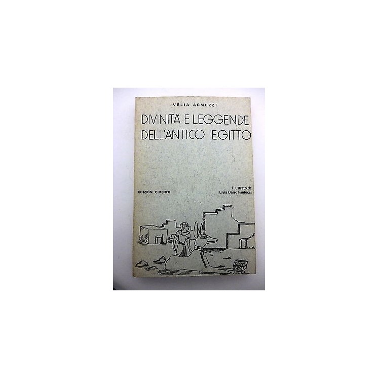 VELIA ARMUZZI: Divinità e leggende dell'antico Egitto " ILLUSTRATO"...