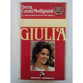 Sveva Casati Modignani: Disperatamente Giulia ed. Sperling A84  2,00€