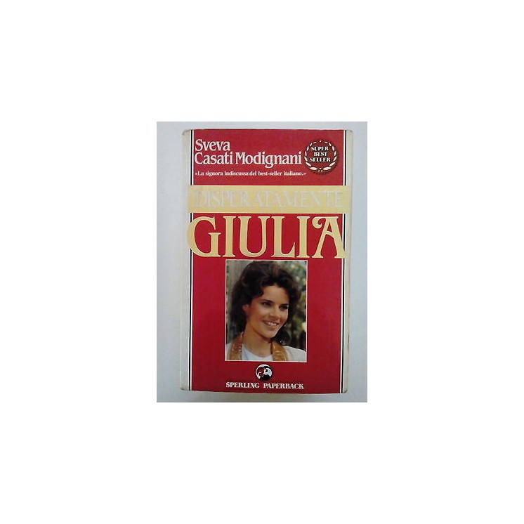 Sveva Casati Modignani: Disperatamente Giulia ed. Sperling A84  2,00€