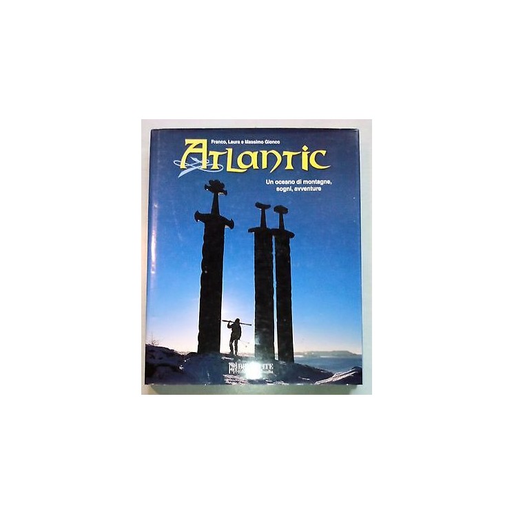 Gionco: Atlantic. Un oceano di montagne, sogni, avventure ed. Bella...