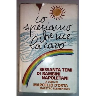 Io speriamo che me la cavo. 60 temi di bambini napoletani a cura Da...