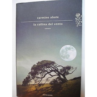 Carmine Abate: La collina del vento Ed. Mondadori [SR] A75  6,20€