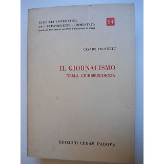 Cesare Protetti: Il giornalismo nella giurisprudenza Ed. Cedam Pado...