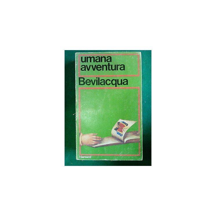 Bevilacqua: Umana avventura ed. Garzanti 1965 [SR] A51  1,00€