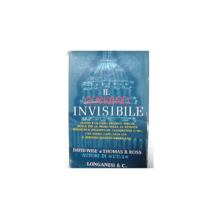 D. Wise, T. B. Ross: Il governo invisibile Ed. Longanesi & C. [SR] ...