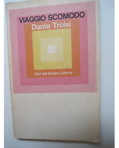 Dante Troisi: Viaggio scomodo Ed. Libri del tempo Laterza [SR] A75