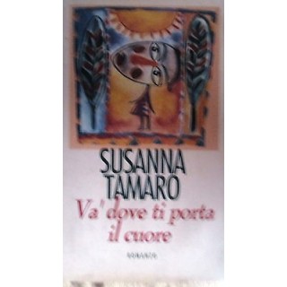 Susanna Tamaro: Và dove ti porta il cuore Ed. Baldini [RS] A49  3,00€