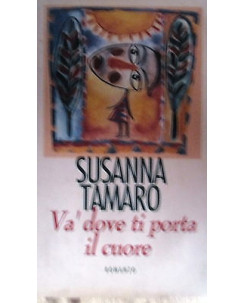 Susanna Tamaro: Và dove ti porta il cuore Ed. Baldini [RS] A49