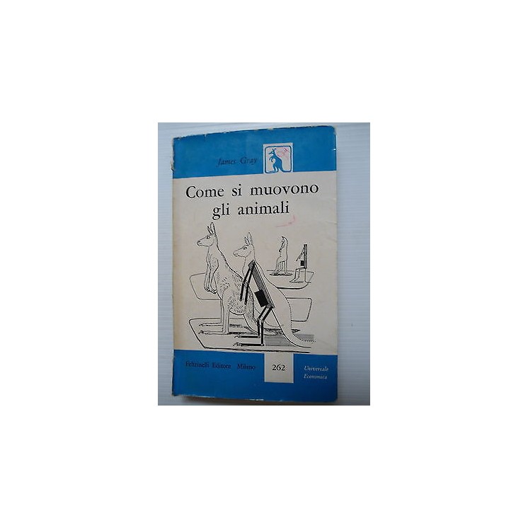 Ed. J. Gray: Come si muovono gli animali Ed. Feltrinelli [SR] A75  ...