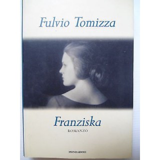 Fulvio Tomizza: Franziska Ed. Mondadori [SR] A75  3,50€