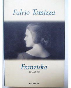 Fulvio Tomizza: Franziska Ed. Mondadori [SR] A75