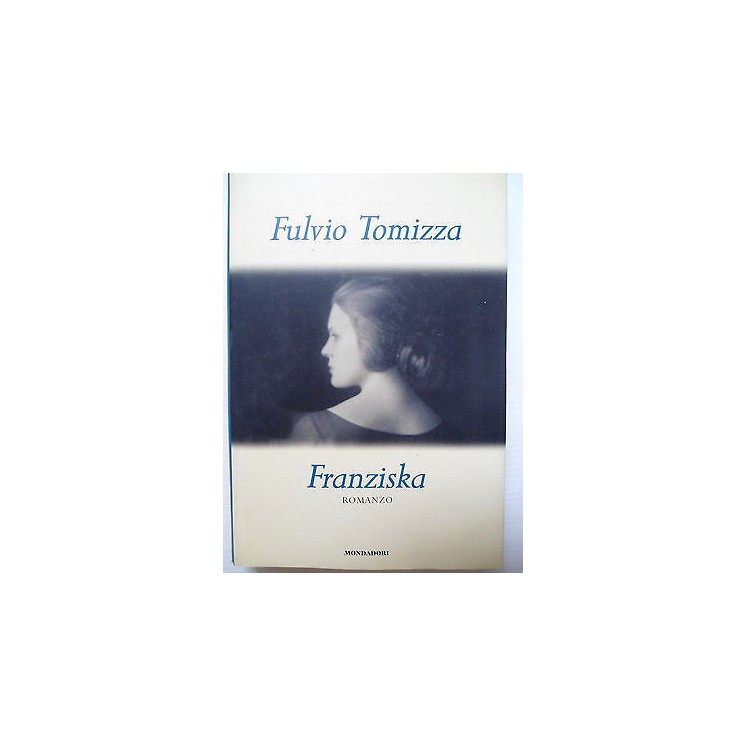 Fulvio Tomizza: Franziska Ed. Mondadori [SR] A75  3,50€