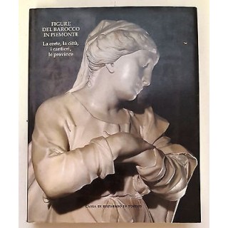 Figure del Barocco in Piemonte,corte,città,province ed.Cassa R.di T...