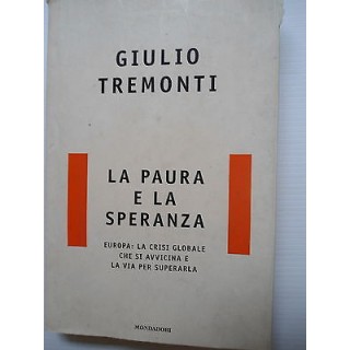 G. Tremonti: La paura e la speranza Ed. Mondadori [SR] A75  3,50€