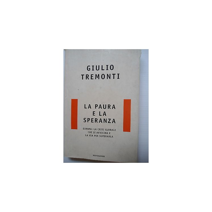 G. Tremonti: La paura e la speranza Ed. Mondadori [SR] A75  3,50€