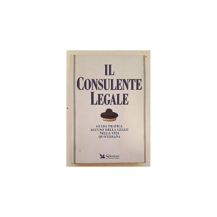 il consulente legale guida pratica della legge ed.Readers Digest 19...
