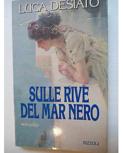 Luca Desiato: Sulle rive del mar Nero Ed. Rizzoli [SR] A75