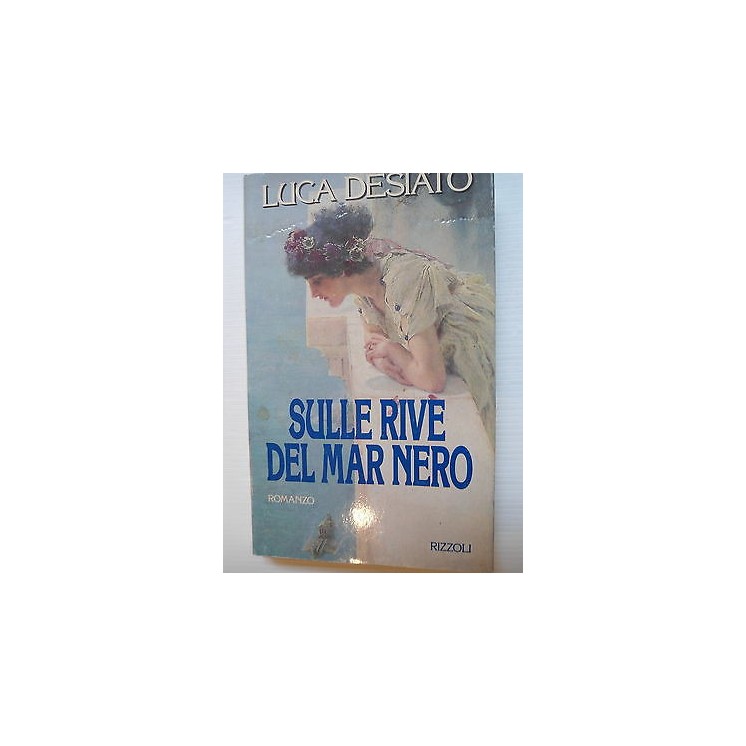 Luca Desiato: Sulle rive del mar Nero Ed. Rizzoli [SR] A75  2,50€