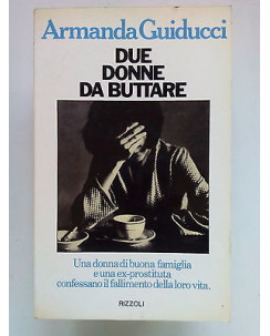 Armanda Guiducci: Due donne da buttare Ed. Rizzoli A10