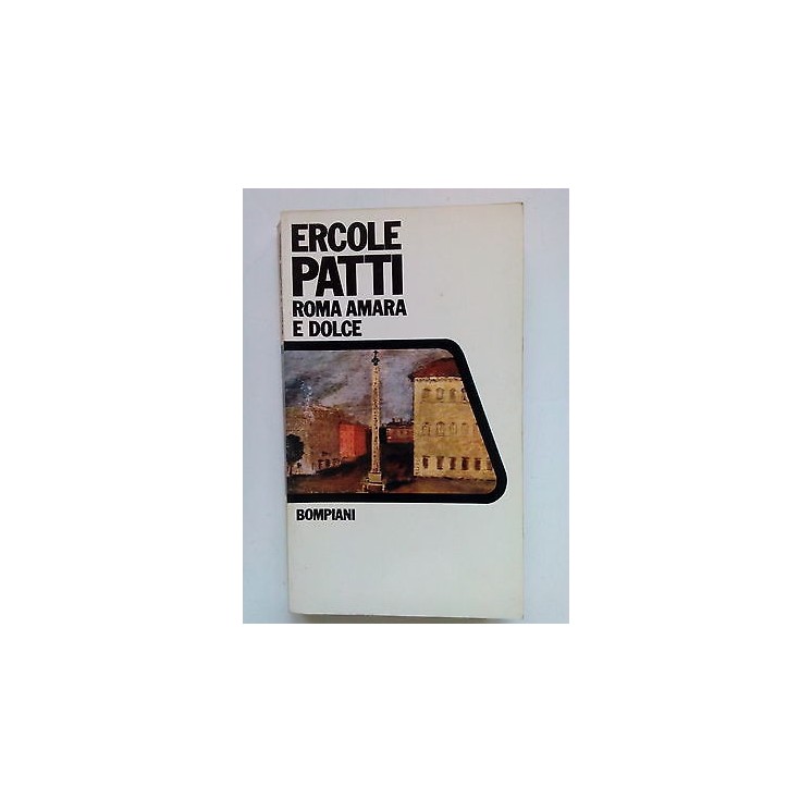 Ercole Patti: Roma Amara e Dolce Ed. Bompiani A10  7,00€