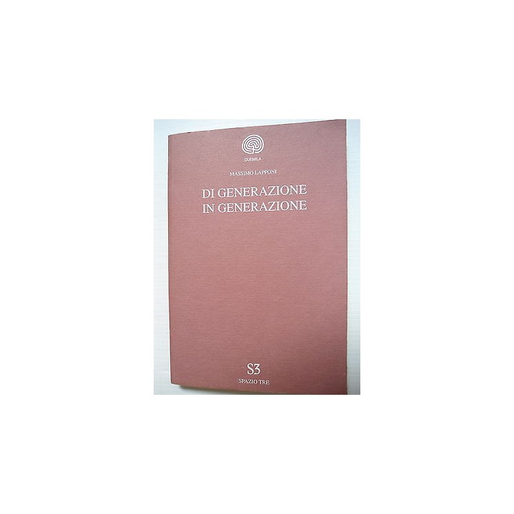 Massimo Lapponi: Di generazione in generazione Ed. Spazio Tre [SR] ...