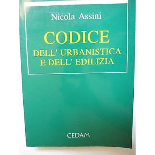 Nicola Assini: Codice dell'urbanistica e dell'edilizia Ed. CEDAM [S...