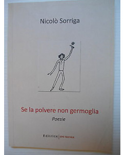 N. Sorriga: Se la polvere non germoglia Dedica Autore Ed. UNI Service [SR] A72