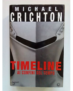 Michael Crichton: Timeline Ai confini del tempo ed. Garzanti A35