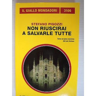 Stefano Pigozzi: Non riuscirai a salvarle tutte Ed. Mondadori [SR] ...