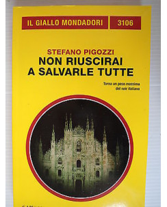 Stefano Pigozzi: Non riuscirai a salvarle tutte  Ed. Mondadori [SR] A72 