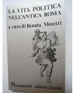 R. Moretti: La vita politica nell'antica Roma Ed. Strumenti Ed. Riuniti [SR] A75