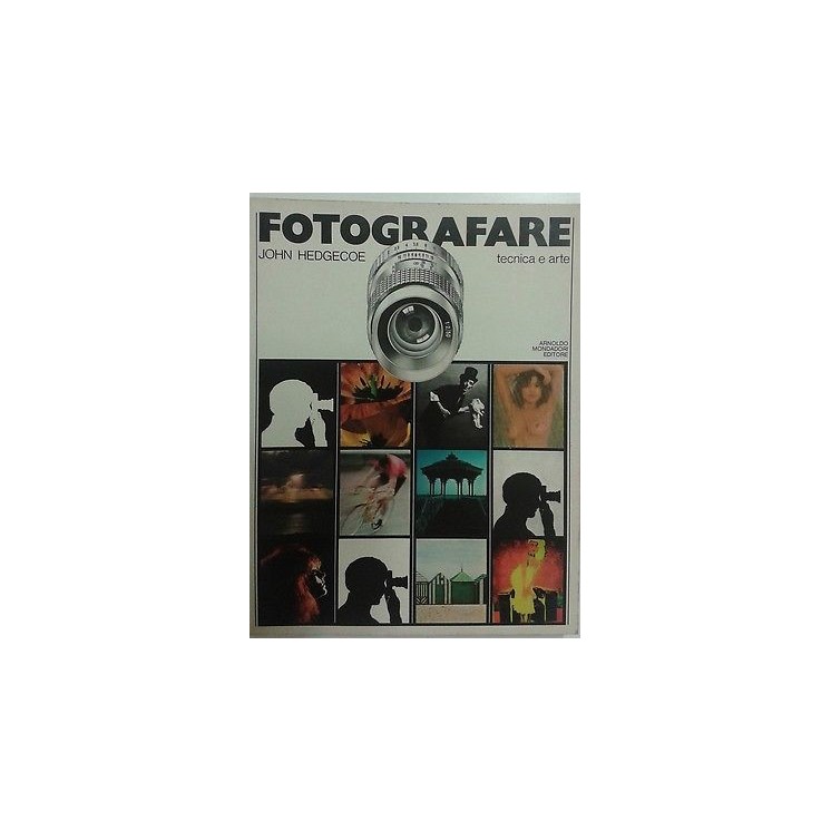 Fotografare tecnica e arte di J.Hedgecoe ed.Mondadori III ed.1979 F...