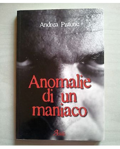 Andrea Pistone: Anomalie di un maniaco Ed. Agar A22