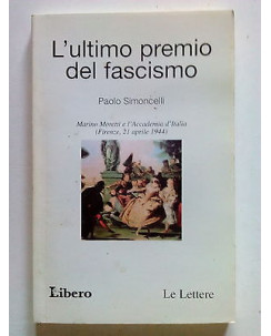 P. Simoncelli: L'ultimo premio del fascismo Ed. Libero Le Lettere [SR] A65