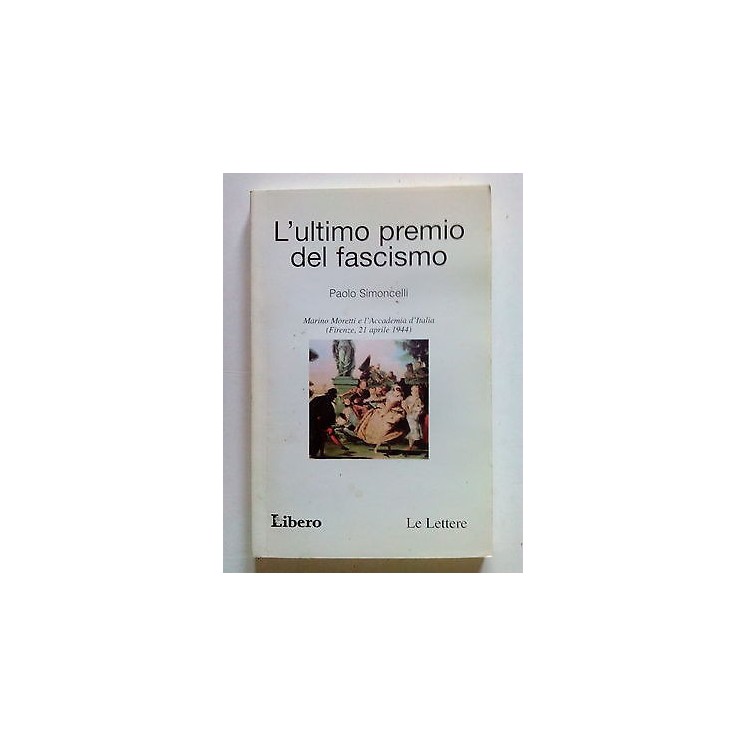 P. Simoncelli: L'ultimo premio del fascismo Ed. Libero Le Lettere [...