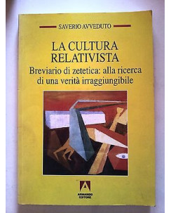 Saverio Avveduto: La cultura relativista zetetica ed. Armando [RS] A24