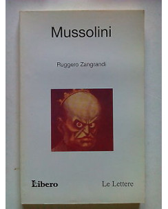 Ruggero Zangrandi: Mussolini  Ed. Libero Le Lettere [SR] A65