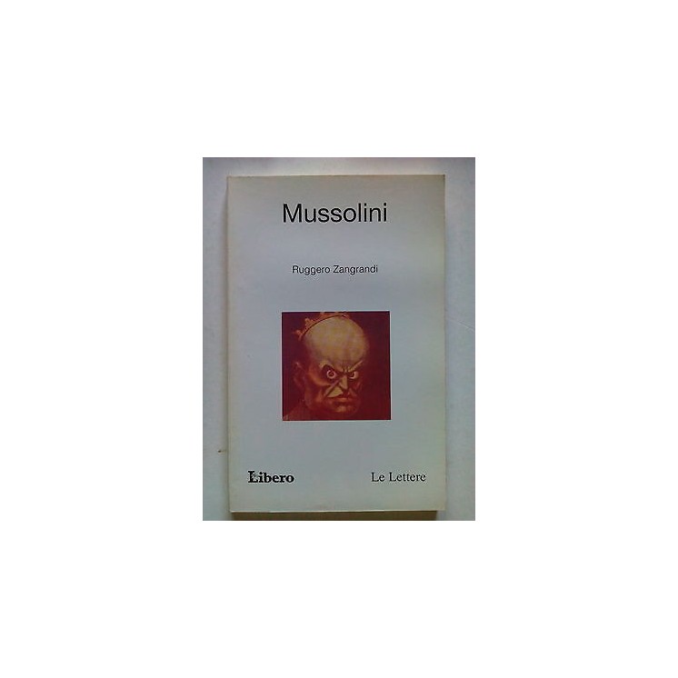Ruggero Zangrandi: Mussolini Ed. Libero Le Lettere [SR] A65  7,20€