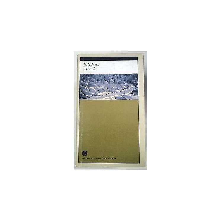 Italo Svevo: Senilità Ed. Corriere Sera I Grandi Romanzi A62  4,00€