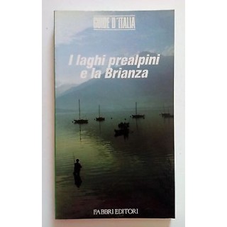 I Laghi Prealpini e la Brianza Le Guide d'Italia n. 19 ed. Fabbri [...