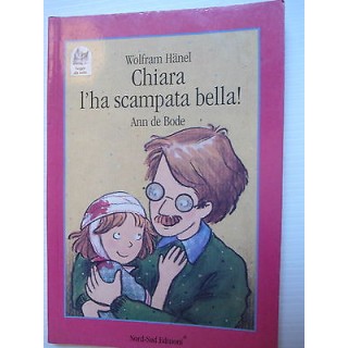 Wolfram Hanel-Ann Bode: Chiara l'ha scampata bella Ed. Nord-Sud [SR...