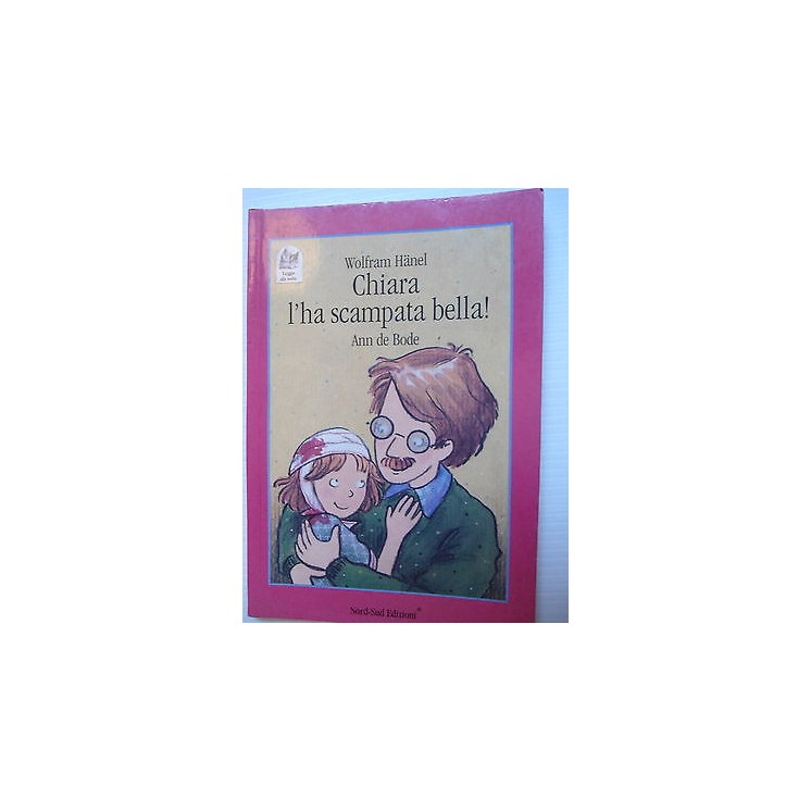 Wolfram Hanel-Ann Bode: Chiara l'ha scampata bella Ed. Nord-Sud [SR...