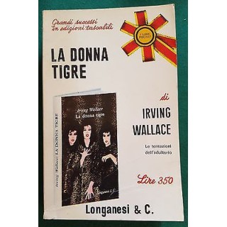 Irving Wallace: La Donna Tigre Ed. Longanesi & C. A83  2,00€