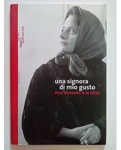 Una Signora di Mio Gusto. Elsa Morante e le Altre Roma  1912-1985 [SR] A66